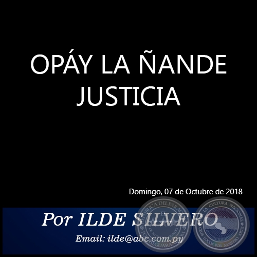 OPÁY LA ÑANDE JUSTICIA - Por ILDE SILVERO - Domingo, 07 de Octubre de 2018